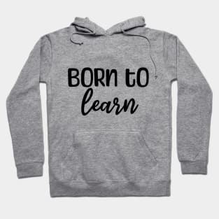 Born to learn Hoodie